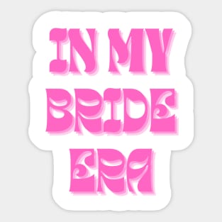 IN MY BRIDE ERA SHIRT Sticker